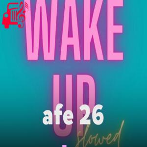 کاور آهنگ wake up (slowed+reverb) از afe 26 اثر afe 26