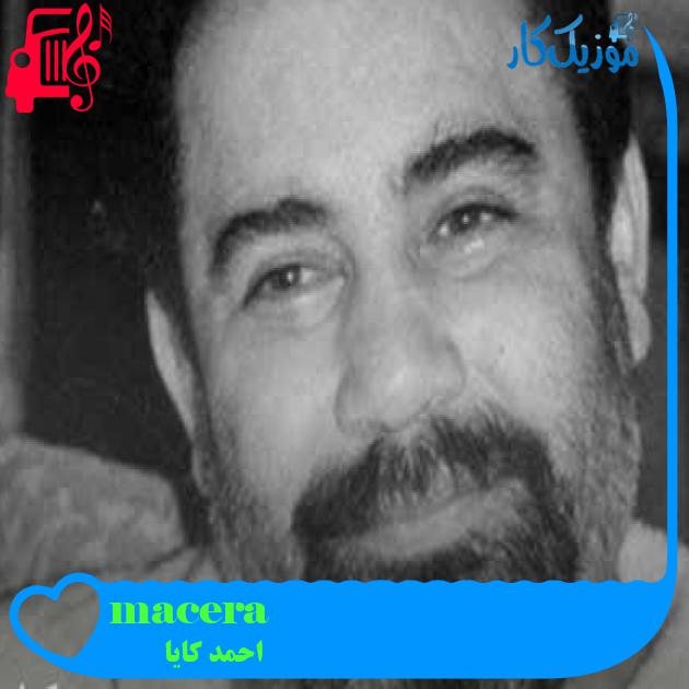 آهنگ macera از احمد کایا + متن ترانه آهنگ macera از احمد کایا + متن ترانه