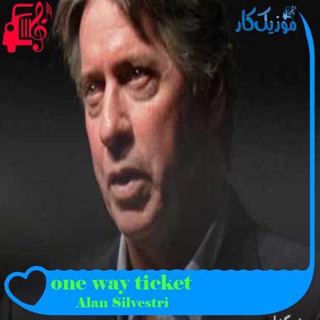آهنگ one way ticket از Alan Silvestri + متن ترانه آهنگ one way ticket از Alan Silvestri + متن ترانه