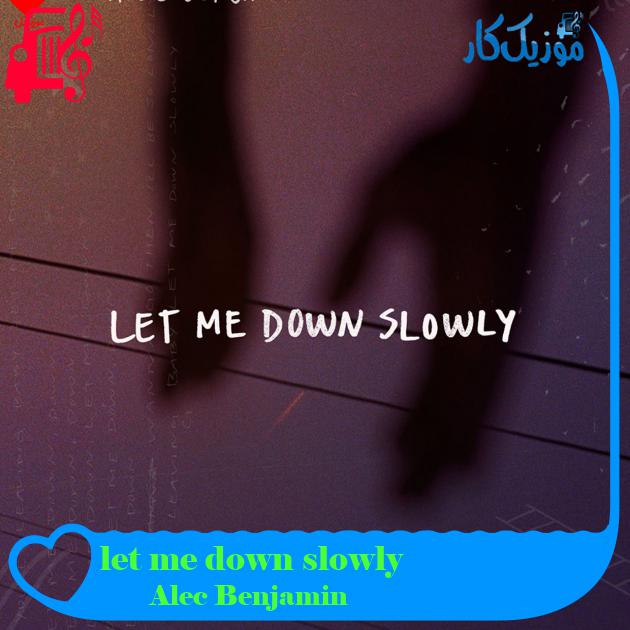 آهنگ let me down slowly از Alec Benjamin + متن ترانه