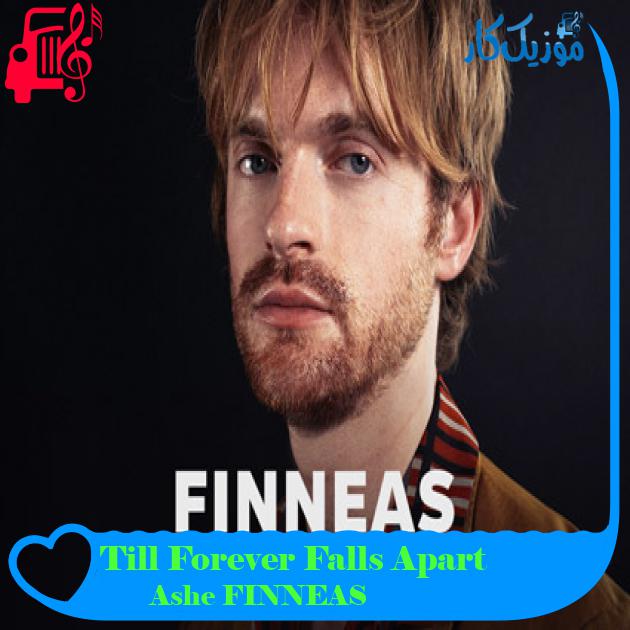 آهنگ Till Forever Falls Apart از Ashe FINNEAS + متن ترانه آهنگ Till Forever Falls Apart از Ashe FINNEAS + متن ترانه