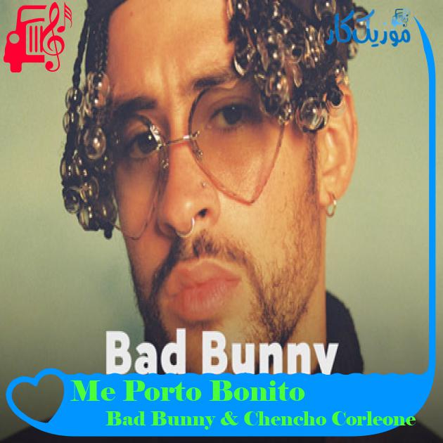 آهنگ Me Porto Bonito از Bad Bunny & Chencho Corleone
