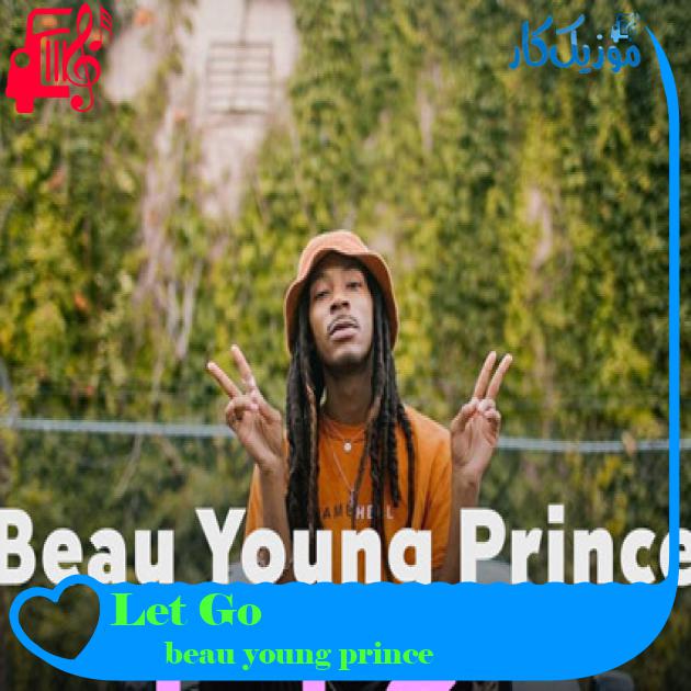آهنگ Let Go از beau young prince + متن ترانه آهنگ Let Go از beau young prince + متن ترانه