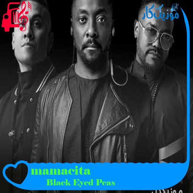 آهنگ mamacita از Black Eyed Peas + متن ترانه آهنگ mamacita از Black Eyed Peas + متن ترانه