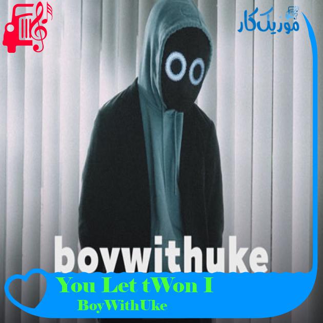 آهنگ I Won’t Let You Go از BoyWithUke + متن ترانه آهنگ I Won’t Let You Go از BoyWithUke + متن ترانه