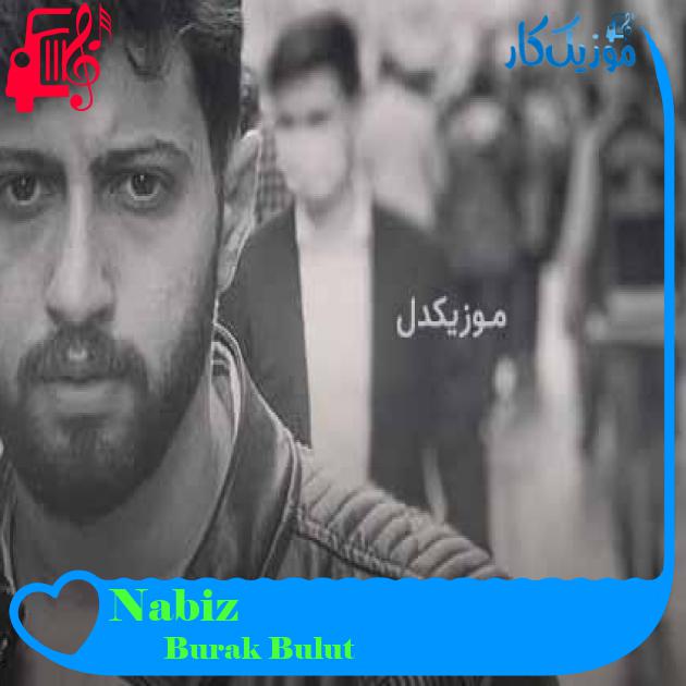 آهنگ Nabiz از Burak Bulut + متن ترانه