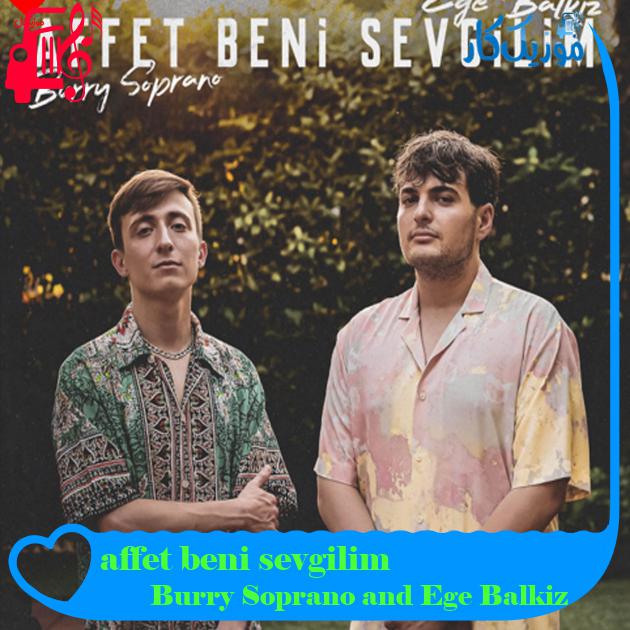 آهنگ affet beni sevgilim از Burry Soprano and Ege Balkiz آهنگ affet beni sevgilim از Burry Soprano and Ege Balkiz