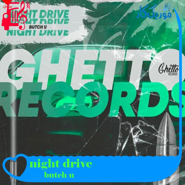 آهنگ night drive از butch u آهنگ night drive از butch u