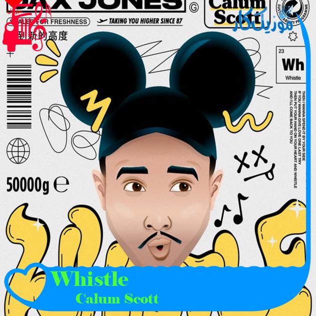 آهنگ Whistle از Calum Scott + متن ترانه آهنگ Whistle از Calum Scott + متن ترانه