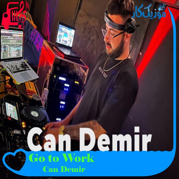 آهنگ Go to Work از Can Demir آهنگ Go to Work از Can Demir
