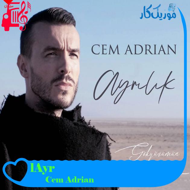 آهنگ Ayrılık از Cem Adrian + متن ترانه