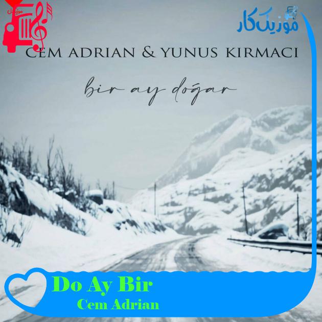 آهنگ Bir Ay Doğar از Cem Adrian آهنگ Bir Ay Doğar از Cem Adrian