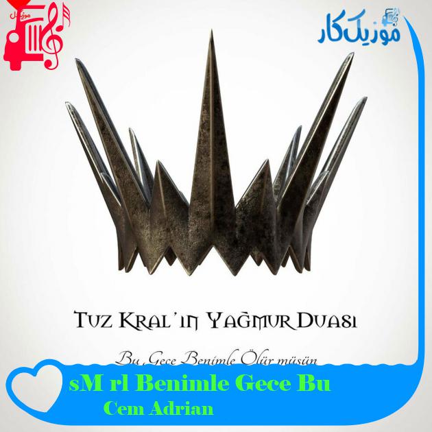 آهنگ Bu Gece Benimle Ölür Müsün از Cem Adrian آهنگ Bu Gece Benimle Ölür Müsün از Cem Adrian