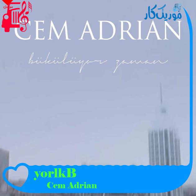 آهنگ Bükülüyor Zaman از Cem Adrian آهنگ Bükülüyor Zaman از Cem Adrian