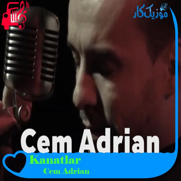 آهنگ Kanatlar از Cem Adrian + متن ترانه آهنگ Kanatlar از Cem Adrian + متن ترانه