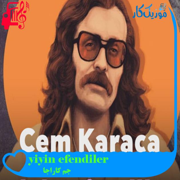 آهنگ yiyin efendiler از جم کاراجا + متن ترانه آهنگ yiyin efendiler از جم کاراجا + متن ترانه
