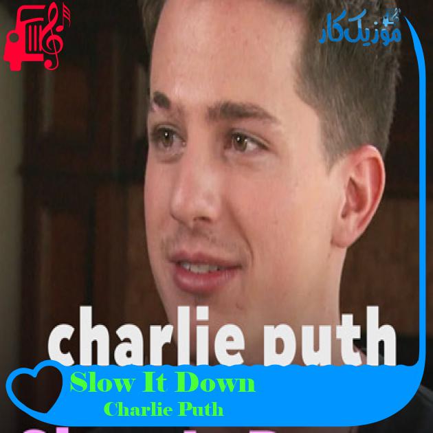 آهنگ Slow It Down از Charlie Puth