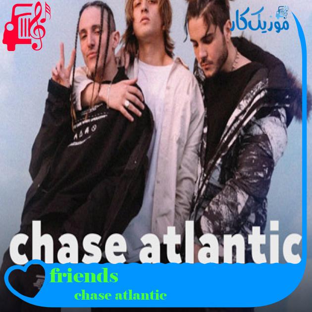 آهنگ friends از chase atlantic + متن ترانه آهنگ friends از chase atlantic + متن ترانه