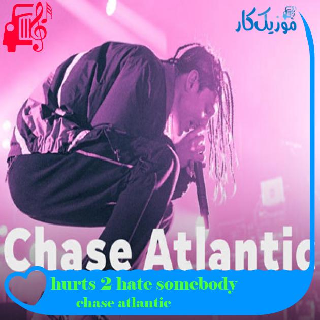 آهنگ hurts 2 hate somebody از chase atlantic + متن ترانه آهنگ hurts 2 hate somebody از chase atlantic + متن ترانه
