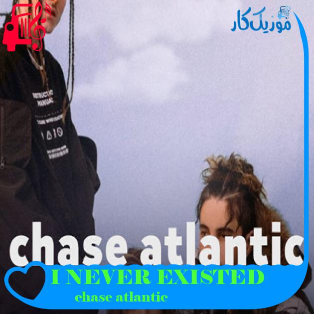 آهنگ I NEVER EXISTED از chase atlantic + متن ترانه آهنگ I NEVER EXISTED از chase atlantic + متن ترانه