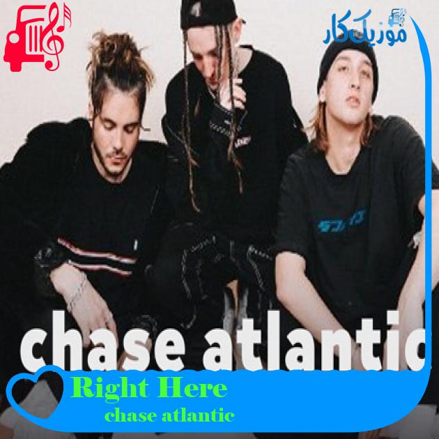 آهنگ Right Here از chase atlantic + متن ترانه