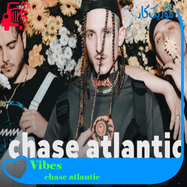 آهنگ Vibes از chase atlantic + متن ترانه آهنگ Vibes از chase atlantic + متن ترانه