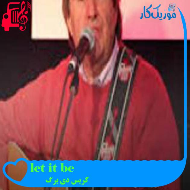 آهنگ let it be از کریس دی برگ + متن ترانه