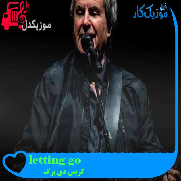 آهنگ letting go از کریس دی برگ + متن ترانه