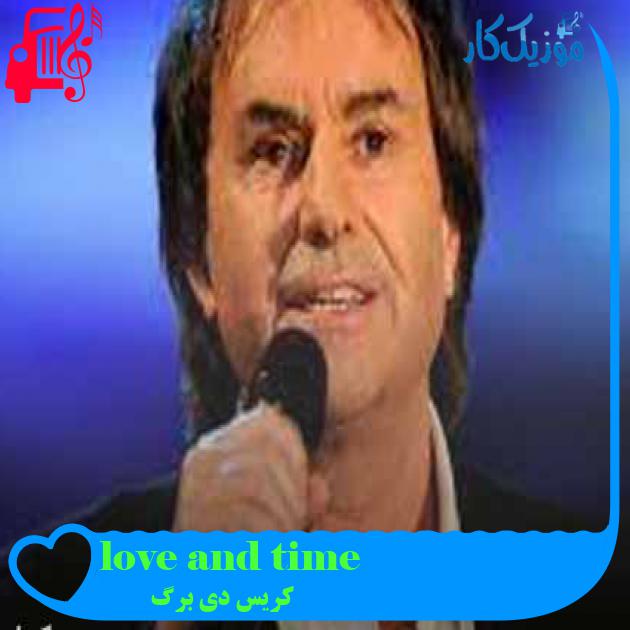 آهنگ love and time از کریس دی برگ + متن ترانه