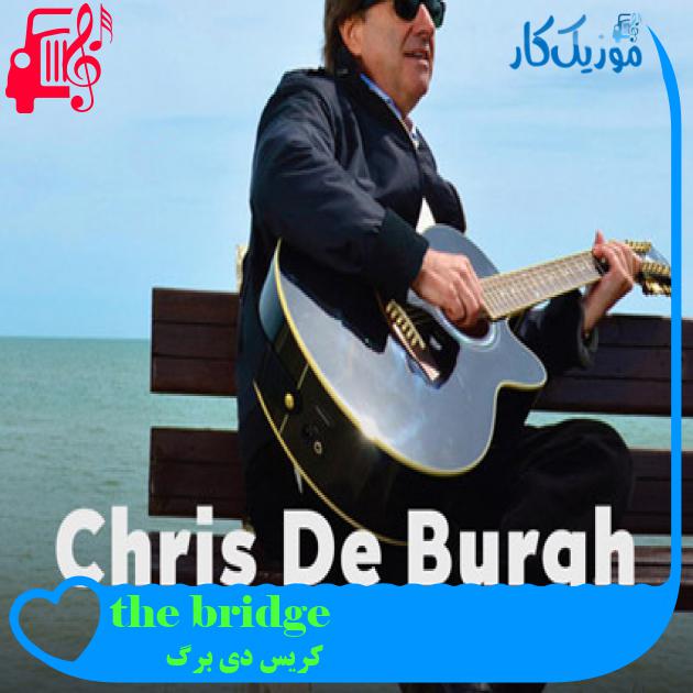 آهنگ the bridge از کریس دی برگ