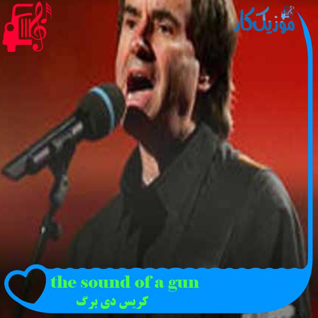 آهنگ the sound of a gun از کریس دی برگ + متن ترانه