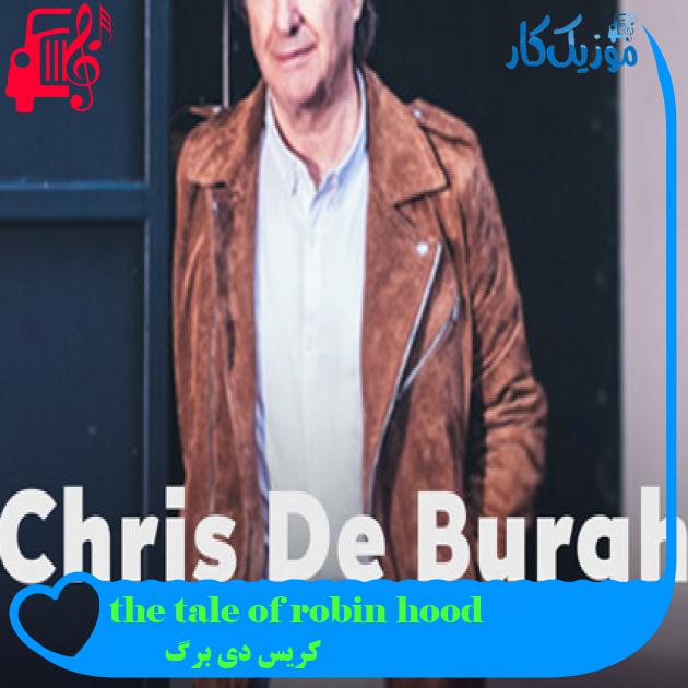 آهنگ the tale of robin hood از کریس دی برگ + متن ترانه آهنگ the tale of robin hood از کریس دی برگ + متن ترانه