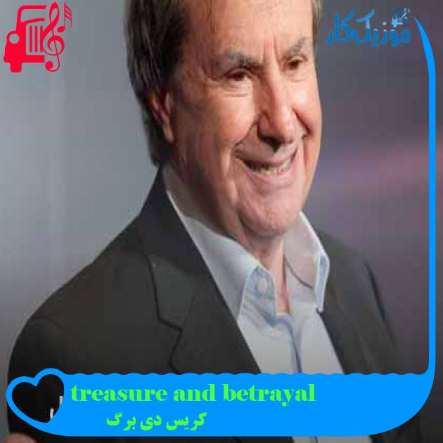 آهنگ treasure and betrayal از کریس دی برگ + متن ترانه