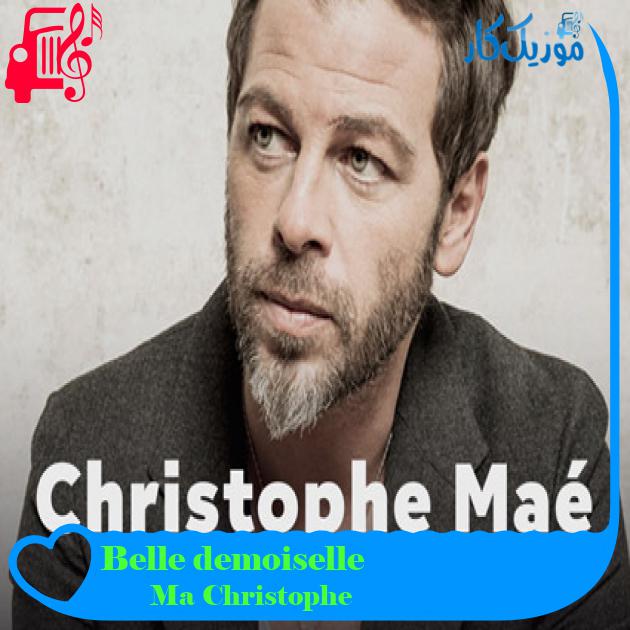 آهنگ Belle demoiselle از Christophe Maé