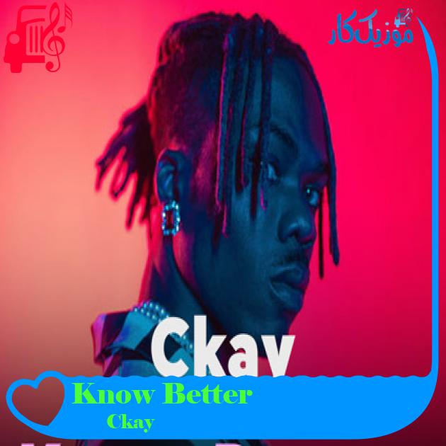 آهنگ Know Better از Ckay آهنگ Know Better از Ckay