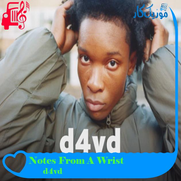 آهنگ Notes From A Wrist از d4vd آهنگ Notes From A Wrist از d4vd
