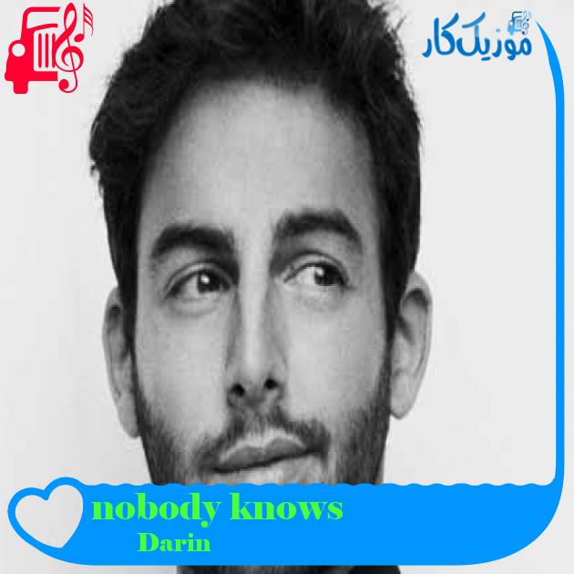 آهنگ nobody knows از Darin + متن ترانه آهنگ nobody knows از Darin + متن ترانه