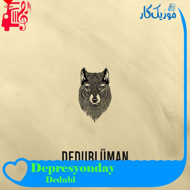 آهنگ Depresyondayım از Dedublüman آهنگ Depresyondayım از Dedublüman