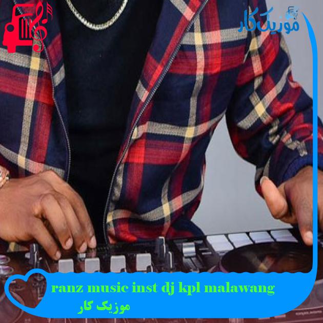 آهنگ ranz music inst dj kpl malawang از موزیک کار آهنگ ranz music inst dj kpl malawang از موزیک کار