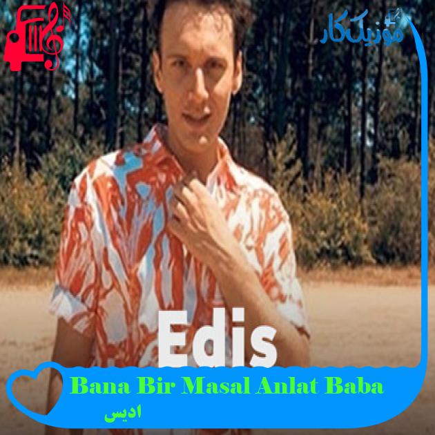 آهنگ Bana Bir Masal Anlat Baba از ادیس + متن ترانه