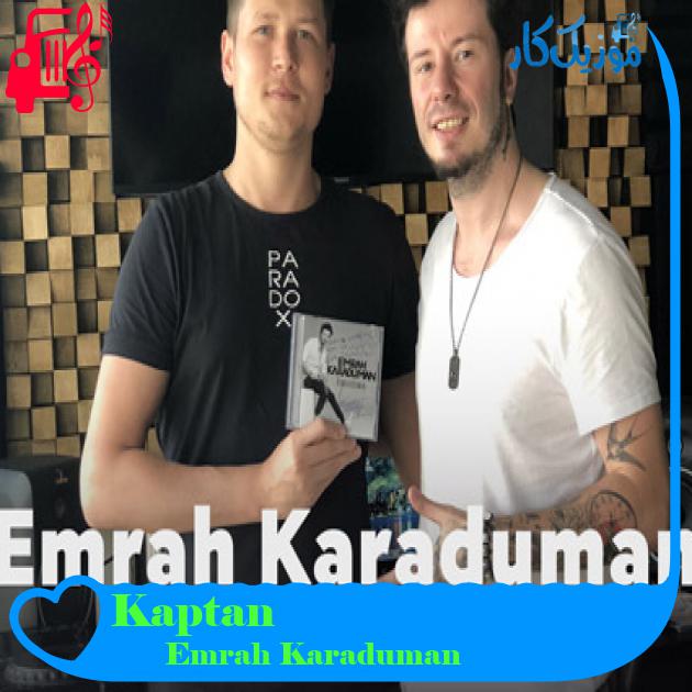 آهنگ Kaptan از Emrah Karaduman + متن ترانه آهنگ Kaptan از Emrah Karaduman + متن ترانه