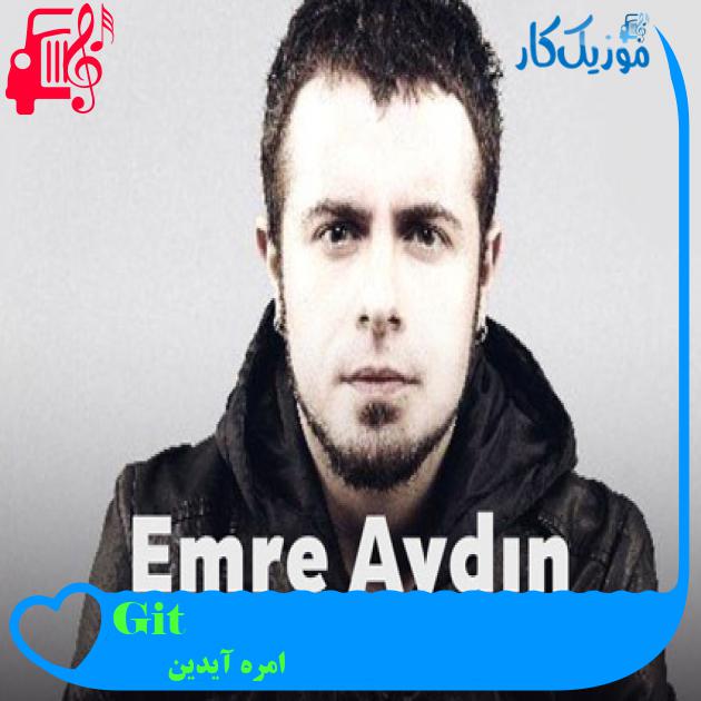 آهنگ Git از امره آیدین + متن ترانه آهنگ Git از امره آیدین + متن ترانه