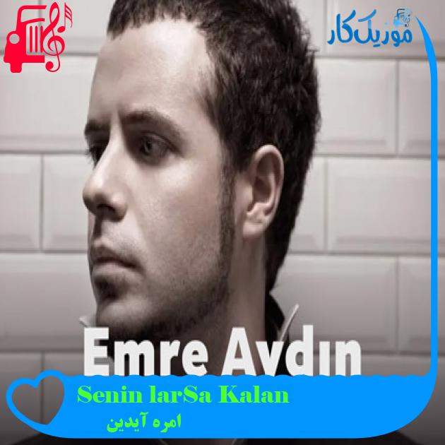 آهنگ Kalan Sağlar Senin Olsun از امره آیدین + متن ترانه