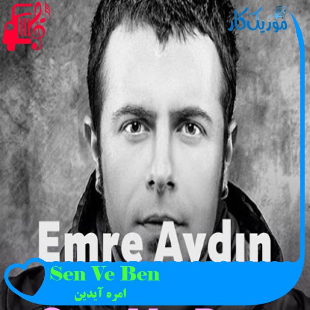 آهنگ Sen Ve Ben از امره آیدین