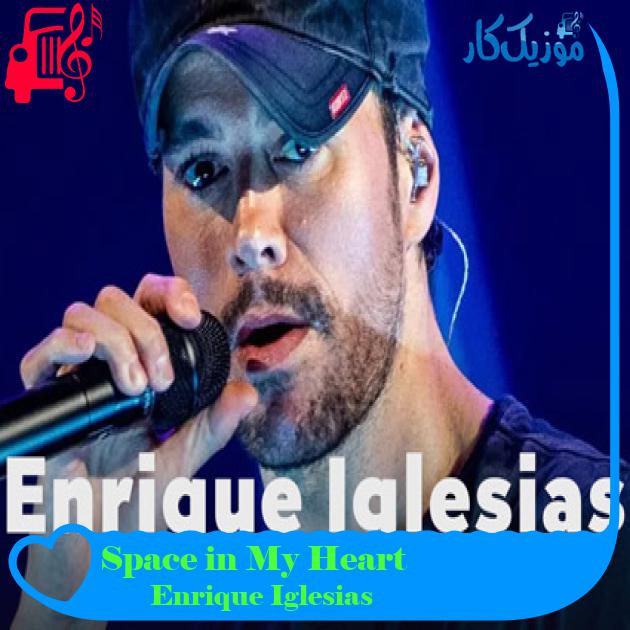 آهنگ Space in My Heart از Enrique Iglesias آهنگ Space in My Heart از Enrique Iglesias