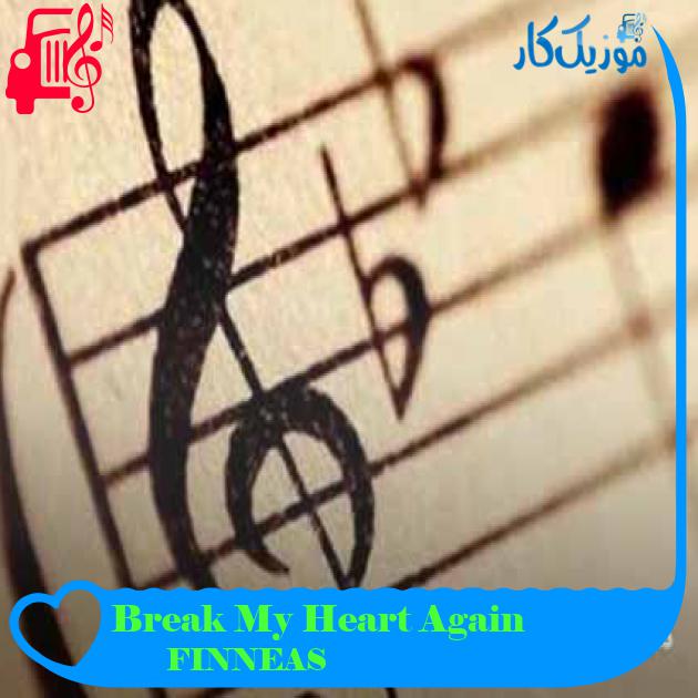 آهنگ Break My Heart Again از FINNEAS آهنگ Break My Heart Again از FINNEAS