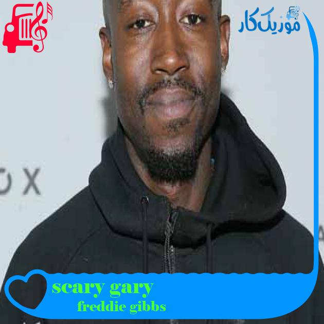 آهنگ scary gary از freddie gibbs