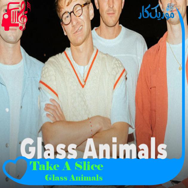 آهنگ Take A Slice از Glass Animals آهنگ Take A Slice از Glass Animals