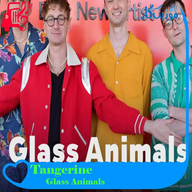 آهنگ Tangerine از Glass Animals آهنگ Tangerine از Glass Animals