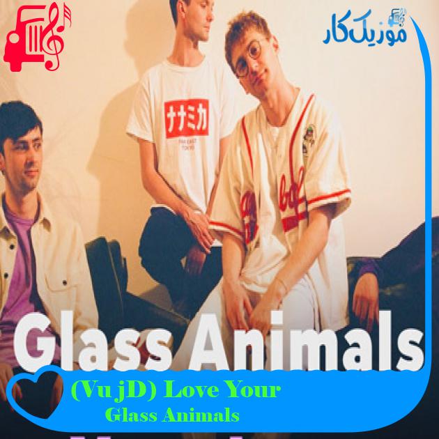 آهنگ Your Love (Déjà Vu) از Glass Animals آهنگ Your Love (Déjà Vu) از Glass Animals